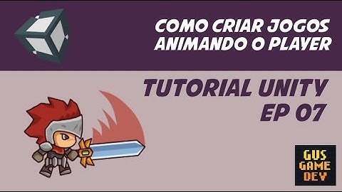 Animando o Player | Como Criar Jogos com Unity EP 07