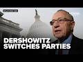 Alan Dershowitz announces party switch
