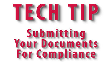 Tech Tip - Submitting Documents For Compliance