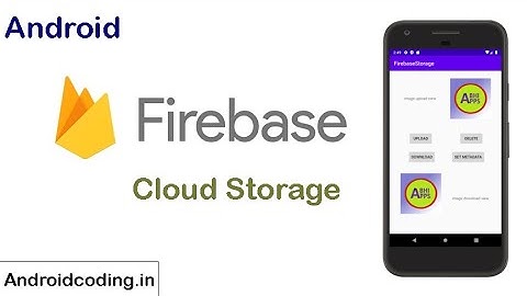 Android : Firebase Cloud Storage tutorial for beginners | android coding