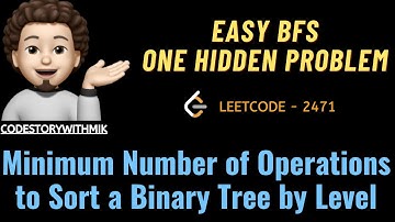 Minimum Number of Operations to Sort a Binary Tree by Level | Leetcode 2471 | codestorywithMIK