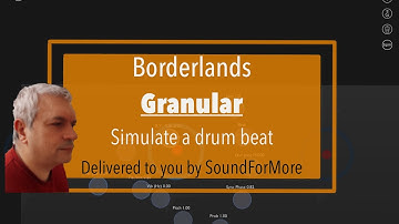 Borderlands Granular (Music with a touch of art) - Tutorial Part 4: Simulate a drum beat
