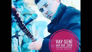 MUHAMMED AKSOY - VAY SENİ VAY VAY (2019 DECK KAYIT) Resimi