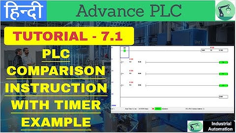 Tutorial- 7.1 || HOW TO USE COMPARISON INSTRUCTION WITH TIMER IN PLC || Advance PLC |