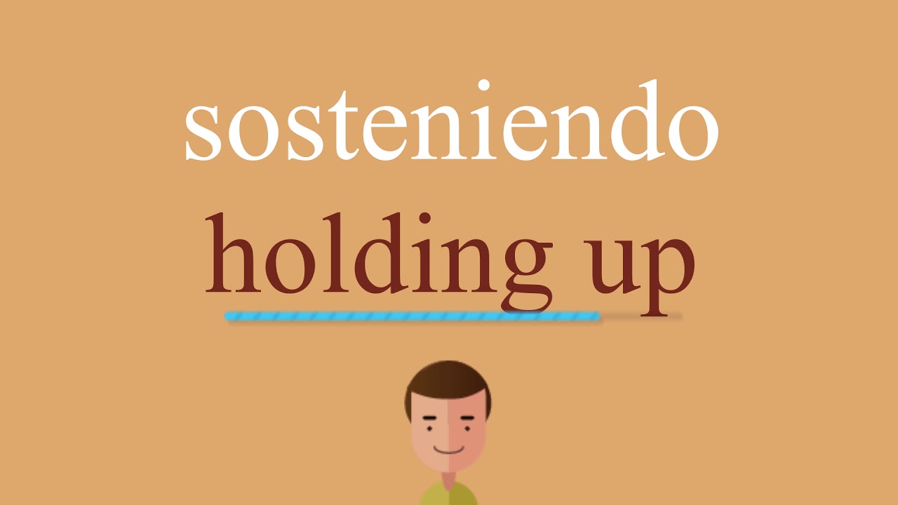 Cómo se dice sosteniendo en inglés idioma de colombia