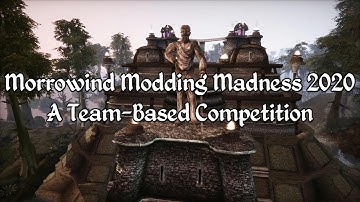 Morrowind Modding Madness 2020 - A Team-Based Modding Competition