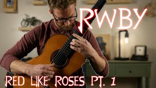 RWBY: Red Like Roses Part 1 - Classical Guitar Cover