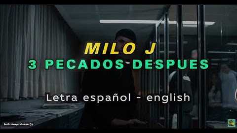 MILO J - 3 PECADOS DESPUES / Letra Español - ingles / Lyric