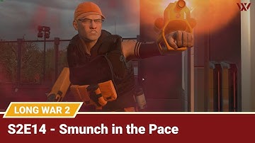 Long War 2 Legend S2E14 "Smunch in the Pace" - XCOM 2 Let