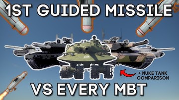 Testing EVERY MBT (+ Comparing Object 279 "Nuke Tank") vs 1ST GUIDED MISSILE - WAR THUNDER