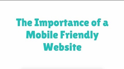 The Importance of a Mobile Friendly Website | 954-271-3111 Get A Free Website Analysis