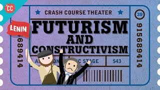 Futurism and Constructivism: Crash Course Theater #39