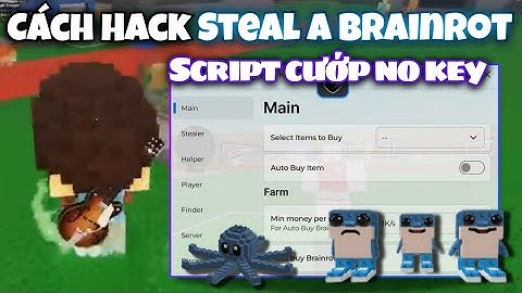 Hướng Dẫn Hack Steal A Brainrot Mới Nhất | Script Anti Hít, Anti Kick Cướp Brainrot 3 Giây, KRNL VNG