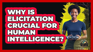 Why Is Elicitation Crucial For Human Intelligence?