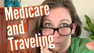 Medicare and Traveling | Tips on how to use your Medicare benefits when traveling