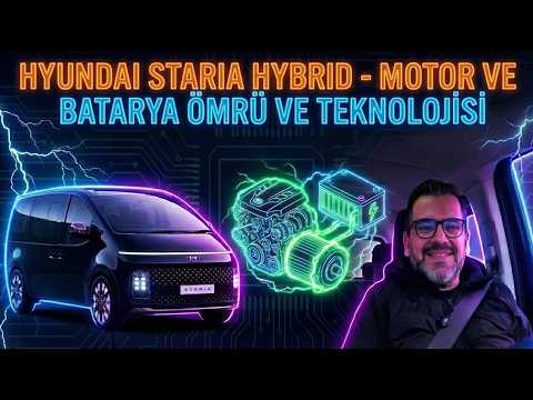 Hyundai Hybird Sistemi Nasıl Çalışır? Motor ve Batarya Ömrü Nedir? Hyundai Staria'da İnceliyoruz