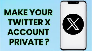 Make Your Twitter X Account Private in 2024 | Step-by-Step Guide to Protect Your Privacy
