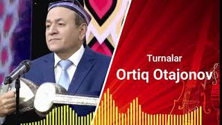 Ortiq Otajonov - Turnalar