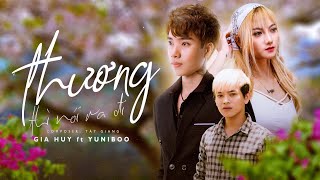 GIA HUY ft. YUNIBOO | THƯƠNG THÌ NÓI RA ĐI |  MUSIC VIDEO