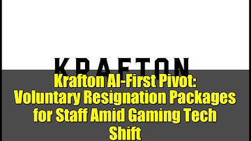 Krafton AI-First Pivot: Voluntary Resignation Packages for Staff Amid Gaming Tech Shift
