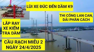 Hoàn thành tháo gỡ đà giáo hợp long Cầu Rạch Miễu 2, xe đúc đã lùi đến dầm K9 thi công dải phân cách