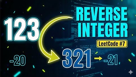 LeetCode 7 Reverse Integer | The EASIEST Way to Understand 🚀