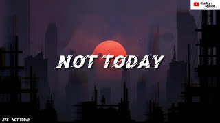 BTS ▪ NOT TODAY | INDO LIRIK