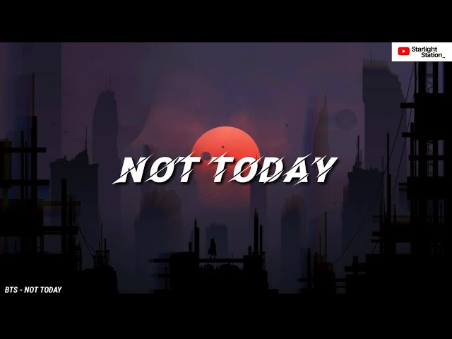 BTS ▪ NOT TODAY | INDO LIRIK class=