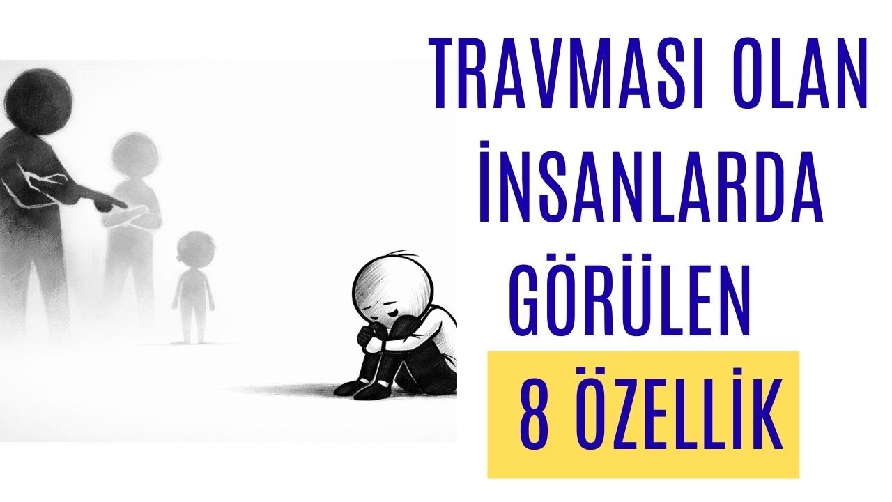 Çocukluk Travması Olan İnsanlarda Görülen 8 Sessiz Özellik