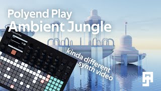 Deep Sea Jungle : Ambient DnB Featuring the Polyend Play [official Music Video]
