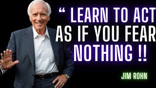 Learn To Act As If You Fear Nothing-Jim Rohn Motivation