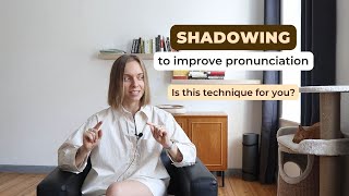 The shadowing technique to improve your pronunciation