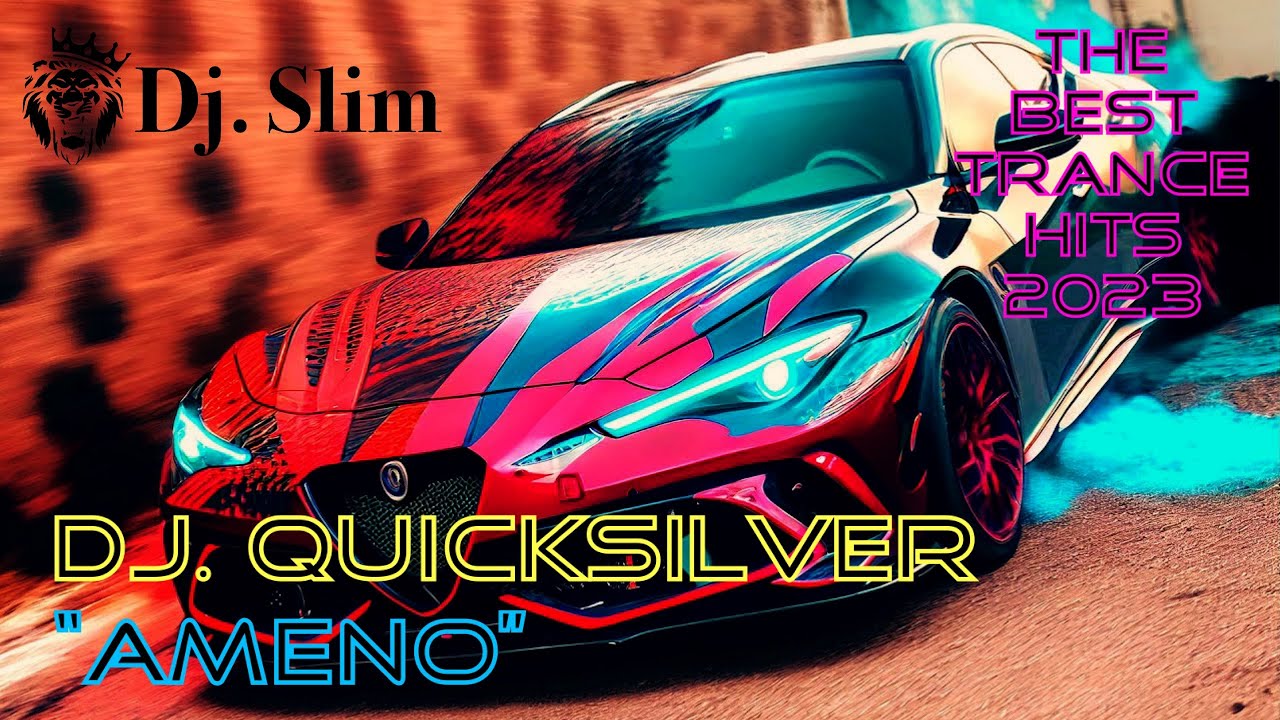 Dj. Quicksilver Ameno. ( Dj. Slim The Best Trance Hits 2023