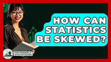 How Can Statistics Be Skewed? - The Friendly Statistician