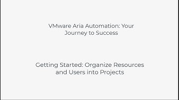 Getting Started - Organize Resources and Users into Projects