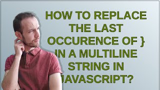 How to replace the last occurence of  in a multiline string in Javascript? Net Worth