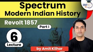 Spectrum  Lecture 06 : Revolt of 1857  Part 1 | Modern Indian History | UPSC/SPCS