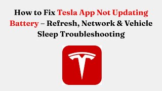 How to Fix Tesla App Not Updating Battery – Refresh, Network & Vehicle Sleep Troubleshooting screenshot 5