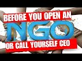 Before you Open an NGO or call yourself a CEO!