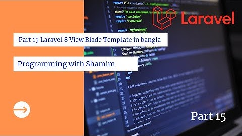 Part 15 Laravel 8 View Blade Template in bangla tutorial   Core 1