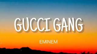 Video thumbnail of "EMINEM - GUCCI GANG ( LYRICS )"