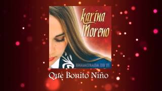 Miniatura de "Karina Moreno - Que Bonito Niño (Audio Oficial)"