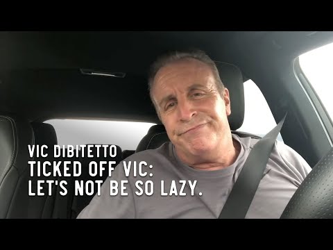 Ticked Off Vic: Let's not be so lazy.