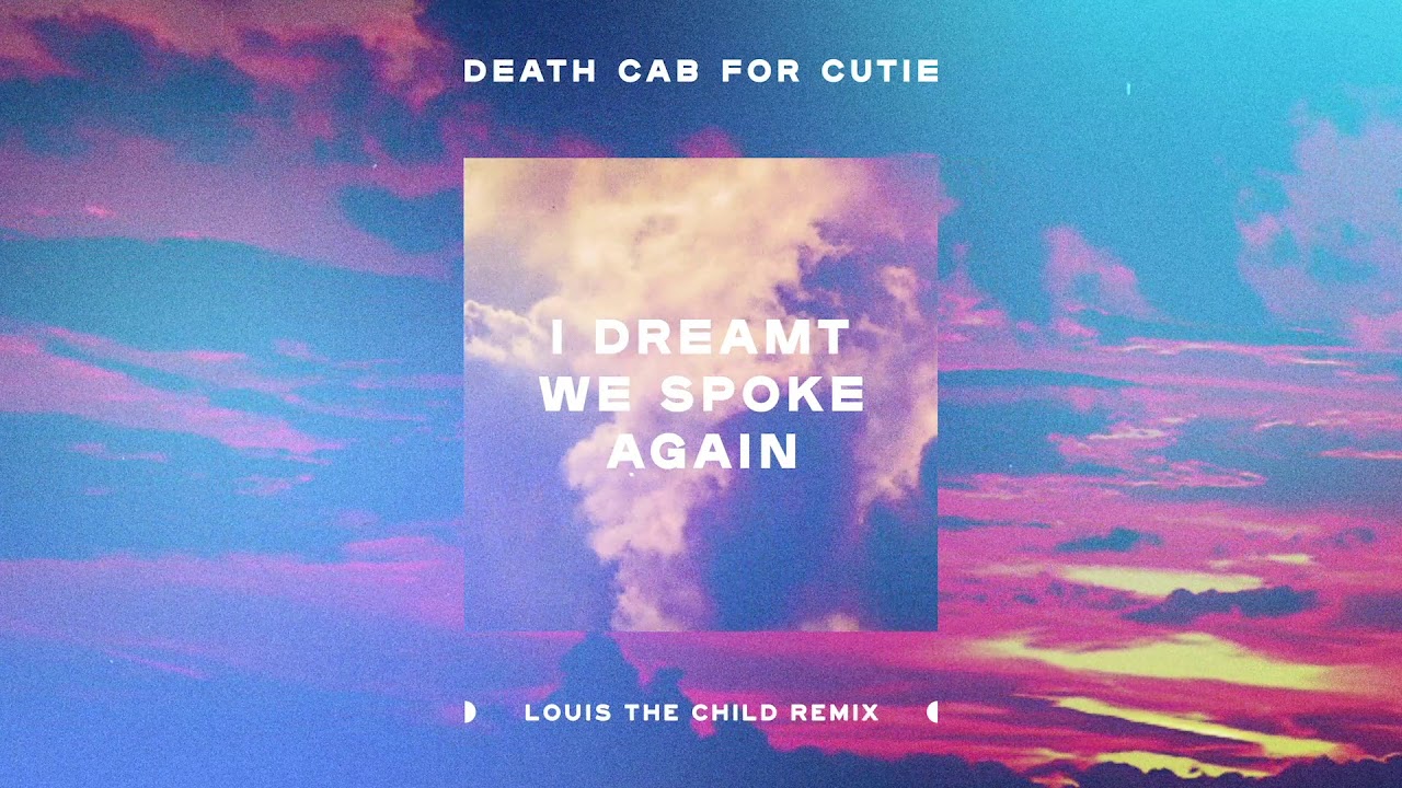 Death Cab for Cutie - I Dreamt We Spoke Again (Louis The Child Remix) - YouTube