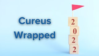 A Year in Review: Cureus 2022 Wrapped