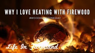 Why I Love Heating With Firewood - Wood Heat Wednesday - Ep:15