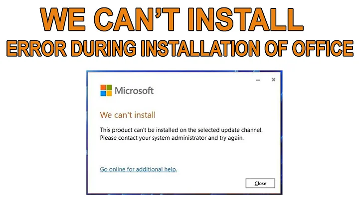 THIS PRODUCT CAN'T BE INSTALLED ON THE SELECTED UPDATE CHANNEL... FIXED!!!  MS OFFICE 2019, 2016...