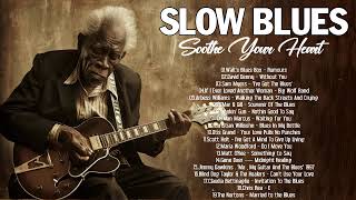 Slow Blues | Best blues Mix | Best blues Ballads Songs All Time