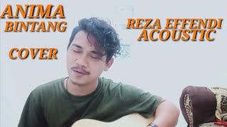 BINTANG ANIMA - COVER BY | REZA EFFENDI ACOUSTIC |