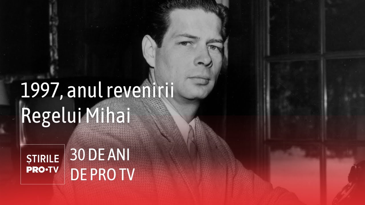 30 de ani de PRO TV. 1997 - Anul în care regele Mihai a revenit acasă, în România
